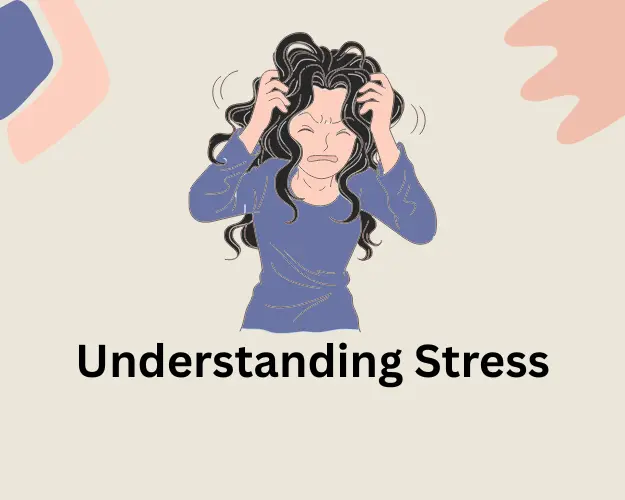 Understanding Stress: Causes, Symptoms, and Effective Ways to Manage It