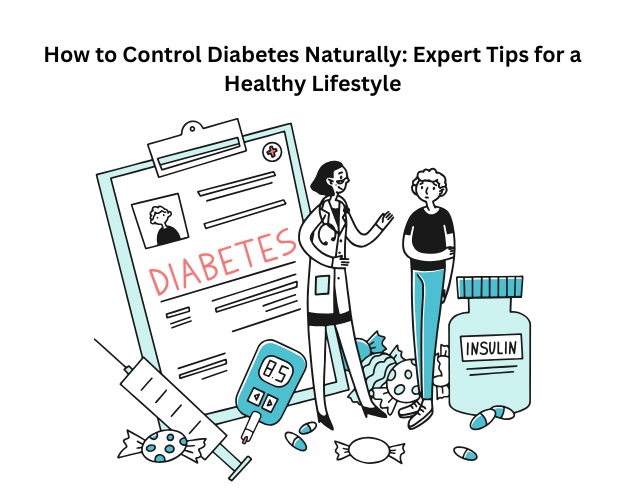 How to Control Diabetes Naturally: Expert Tips for a Healthy Lifestyle